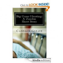 Big Game Hunting: A Zombie Short Story - Candace Gleave