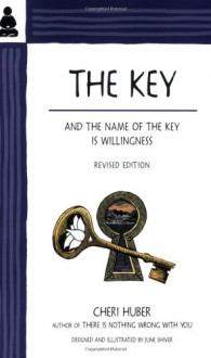 The Key: And the Name of the Key Is Willingness - Cheri Huber, June Shiver