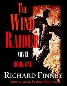 THE WIND RAIDER - Book One - Richard Finney, Michael Presky, Gabriel Hardman, Tim Kelly