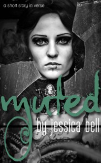 muted: a short story in verse - Jessica Bell