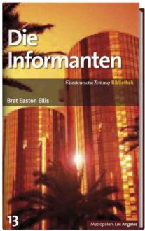 Die Informanten (SZ-Bibliothek Metropolen, #13) - Bret Easton Ellis