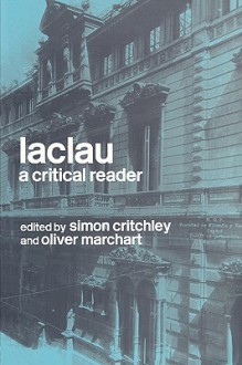 Laclau: A Critical Reader - Simon Critchley, Oliver Marchart