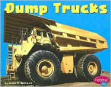 Dump Trucks (Pebble Plus: Mighty Machines) - Linda D. Williams