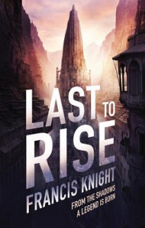 Last to Rise - Francis Knight