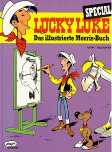 Lucky Luke Special. Das illustrierte Morris-Buch. - Morris, Yvan Delporte, Maurice de Bevere