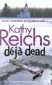 Déjà Dead - Kathy Reichs