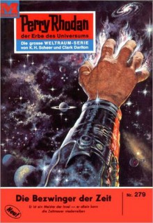 Perry Rhodan 279: Die Bezwinger der Zeit (Heftroman): Perry Rhodan-Zyklus "Die Meister der Insel" - William Voltz