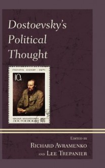 Dostoevsky's Political Thought - Richard Avramenko, Lee Trepanier, Ethan Alexander-Davey, Steven D. Ealy