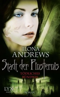 Tödliches Bündnis - Ilona Andrews