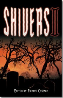 Shivers II - Richard Chizmar, F. Paul Wilson, J.F. Gonzalez, Thomas Tessier, Gary A. Braunbeck, Bev Vincent, Garrett Peck, Al Sarrantonio, Edward Lee, David G. Barnett, Ray Garton, Kelly Laymon, Geoff Cooper, Thomas F. Monteleone, Elizabeth E. Monteleone, Patricia Lee Macomber, Rober