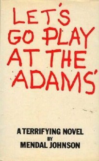 Let's go play at the Adams' - Mendal W. Johnson