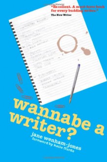 Wannabe a Writer? - Jane Wenham-Jones