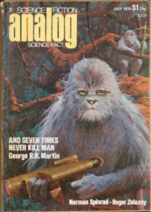 Analog Science Fiction and Fact, 1975 July - Roger Zelazny, George R.R. Martin, Ben Bova, Norman Spinrad, Robert Borski, Hayford Peirce, Alan Brennert, Walter L. Fisher