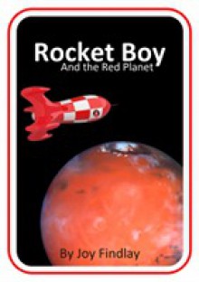 Rocket Boy and the Red Planet - Joy Findlay