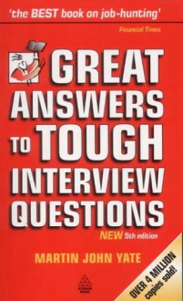 Great Answers To Tough Interview Questions - Martin John Yate