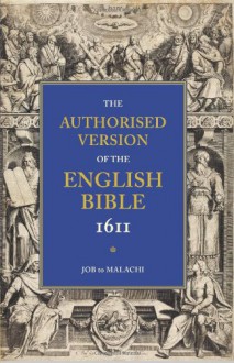 Authorized Bible-KJV-1611: Volume 3, Job to Malachi - William Aldis Wright