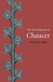 The Yale Companion to Chaucer - Seth Lerer