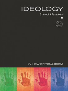 Ideology (The New Critical Idiom) - David Hawkes