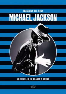 Michael Jackson: un thriller en blanco y negro - Diego Agrimbau, Horacio Lalia