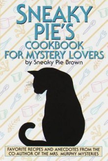 Sneaky Pie's Cookbook for Mystery Lovers - Rita Mae Brown