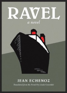 Ravel - Jean Echenoz,Linda Coverdale