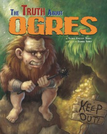 The Truth about Ogres (Fairy-Tale Superstars) - Eric Braun