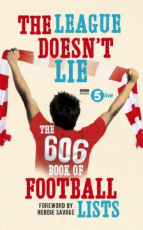 606 Book of Football Lists - Anonymous Anonymous, Robbie Savage, BBC RADIO 5 LIVE