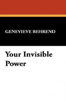 Your Invisible Power - Genevieve Behrend