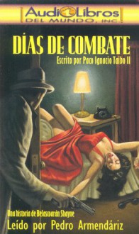 Dias de Combate - Paco Ignacio Taibo II