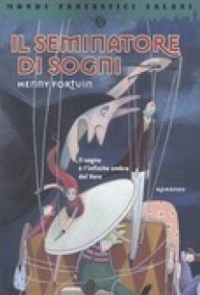 Il seminatore di sogni - Henny Fortuin, Stefano Beretta