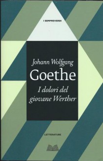 I dolori del giovane Werther - Johann Wolfgang von Goethe, Chiara Romerio, Giuseppe Antonio Borgese