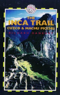 The Inca Trail: Cuzco & Machu Picchu - Richard Danbury