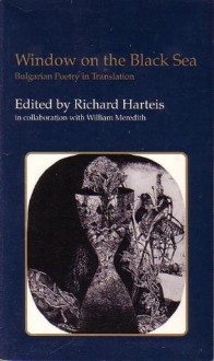 Window on the Black Sea: Bulgarian Poetry in Translation - Richard Harteis