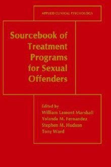 Sourcebook of Treatment Programs for Sexual Offenders - William L. Marshall