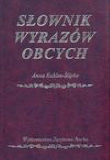 Słownik wyrazów obcych - Anna Kubisa-Ślipko - Anna Kubisa-Ślipko