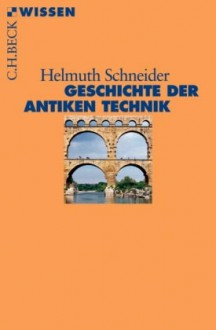 Geschichte Der Antiken Technik - Helmuth Schneider