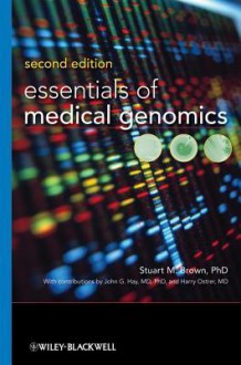 Essentials of Medical Genomics - Stuart M. Brown Jr., John G. Hay, Harry Ostrer