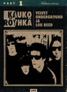 The Velvet Underground ja Lou Reed - Kauko Röyhkä