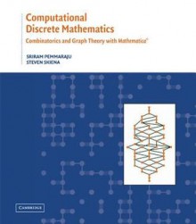 Computational Discrete Mathematics: Combinatorics and Graph Theory with Mathematica (R) - Sriram Pemmaraju, Steven S. Skiena