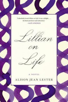 Lillian on Life - Alison Jean Lester