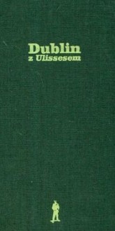 Dublin z Ulissesem: wraz ze słownikiem bohaterów Ulissesa - Piotr Paziński