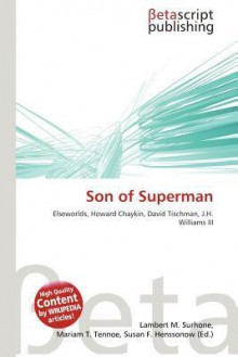 Son of Superman - Lambert M. Surhone, Mariam T. Tennoe, Susan F. Henssonow