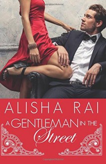 A Gentleman in the Street (The Campbell Siblings #1) - Alisha Rai