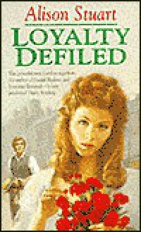 Loyalty Defiled - Alison Stuart, Anne Dover