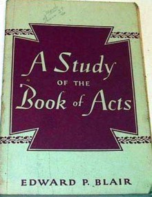 A Study of the Book of Acts - Edward P. Blair