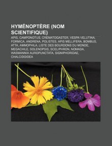 Hym Nopt Re (Nom Scientifique): APIs, Camponotus, Crematogaster, Vespa Velutina, Formica, Andrena, Polistes, APIs Mellifera, Bombus, Atta - Source Wikipedia