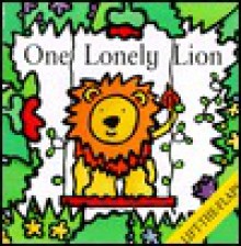 One Lonely Lion (Lift-the-Flaps (Levinson Children's Books).) - Rebecca Elgar