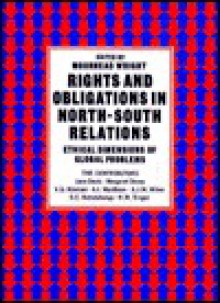 Rights And Obligations In North South Relations: Ethical Dimensions Of Global Problems - Moorhead Wright