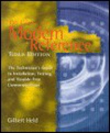 The Complete Modem Reference: The Technician's Guide to Installation, Testing, and Trouble-Free Communications - Gilbert Held