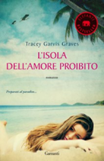 L'isola dell'amore proibito - Tracey Garvis-Graves,Serena Lauzi